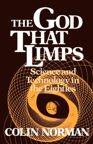 The God that Limps: Science and Technology in the Eighties (Worldwatch Institute Book)