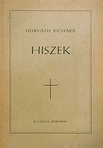 Hiszek - Elmlkedsek s gondolatok az egyhzi v vasrnapjaira s nnepeire