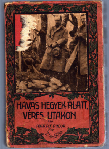Adorjn Andor - Havas hegyek alatt, vres utakon (Hadinaplm a Balknrl)