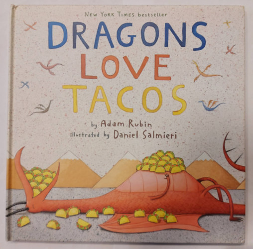 Daniel Salmieri Adam Rubin - Dragons Love Tacos (Mesek�nyv angol nyelven)