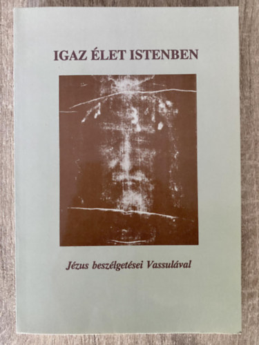 Igaz let Istenben I. - JZUS BESZLGETSEI VASSULVAL (Marana Tha 26.)