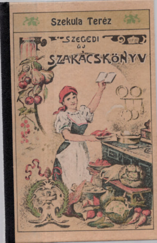 Szegedi j Szakcsknyv - Reprint kiads