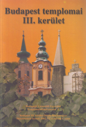 Dr. Újj Írisz (szerk.) - Budapest templomai III. kerület