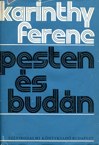 Karinthy Ferenc - Pesten s Budn