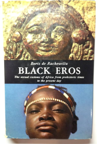 Black Eros: The sexual customs of Africa from prehistoric times to the present day