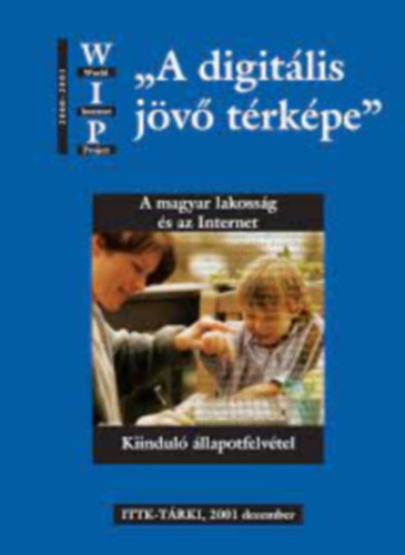 "A digitlis jv trkpe" - A magyar lakossg s az internet