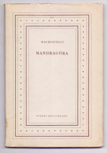 Machiavelli - Mandragra - Vgjtk 5 felvonsban
