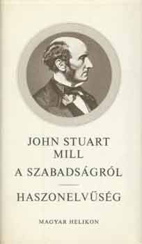 John Stuart Mill - A szabadsgrl - Haszonelvsg