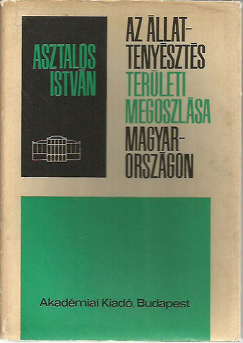 Asztalos Istv�n - Az �llatteny�szt�s ter�leti megoszl�sa Magyarorsz�gon