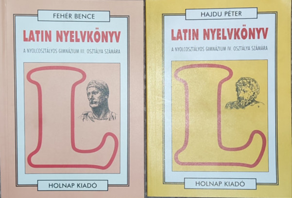 Fehr Bence Hajdu Pter - 2db latin nyelvknyv - Hajdu Pter-Latin nyelvknyv IV. (Nyolcosztlyos gimn. IV. oszt. szmra); Fehr Bence-Latin nyelvknyv III. (Nyolcosztlyos gimn. III. oszt. szmra) - A nyolcosztlyos gimnzium III. osztlya szmra
