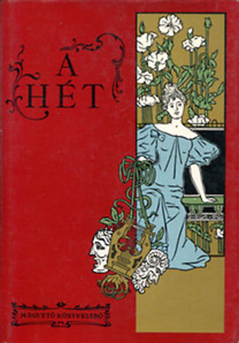 A h�t - politikai �s irodalmi szemle 1900-1907