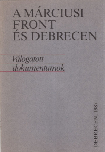A Mrciusi Front s Debrecen (Vlogatott dokumentumok)