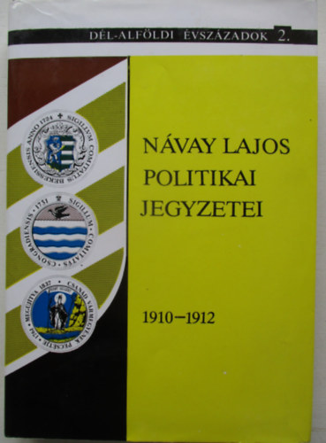 N�vay Lajos politikai jegyzetei 1910-1912 (D�l-Alf�ldi �vsz�zadok 2.)