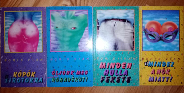 (4 db) Boris Vian knyvcsomag: Kpk a srotokra / ljnk meg minden rohadkot! / Minden hulla fekete / s mindez a nk miatt!