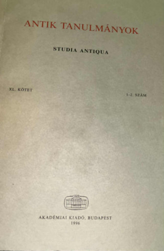 Antik tanulm�nyok-Studia antiqua XL. k�tet 1-2. sz�m