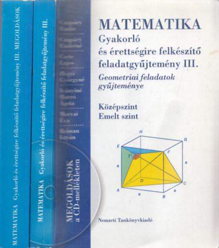 Czapry Endrn, Csete Lajos, Hegyi Gyrgyn, Ivnyin Harr gota, Morvai va, Reiman Istvn Czapry Endre - Matematika gyakorl s rettsgire felkszt feladatgyjtemny - Kzpszint - Emelt szint III. (+ Megoldsok: CD mellkleten)