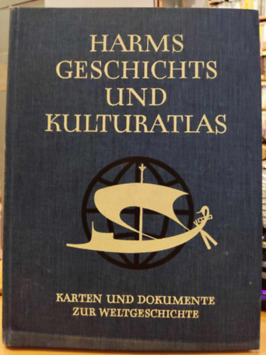 Prof. Dr. Franz Schnabel - Harms: Geschichts- und Kulturatlas, Karten und Dokumente zur Weltgeschichte