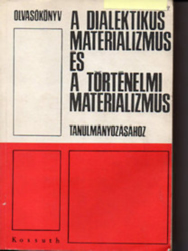Olvasknyv a dialektikus materializmus s a trtnelmi materializm...