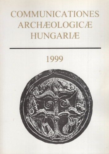 Communicationes Archaeologicae Hungariae 1999