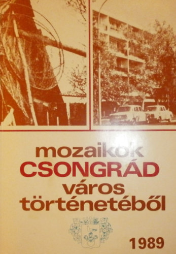 Mozaikok Csongr�d v�ros t�rt�net�b�l 1989