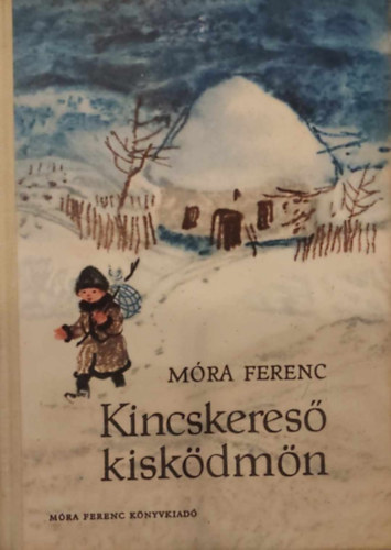 Móra Ferenc - Kincskereső kisködmön