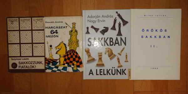 4 k�nyv a sakkr�l: Sakkozzunk, fiatallok!, Harc�szat 64 mez�n, Sakkban a lelk�nk, �r�k�s sakkban II.