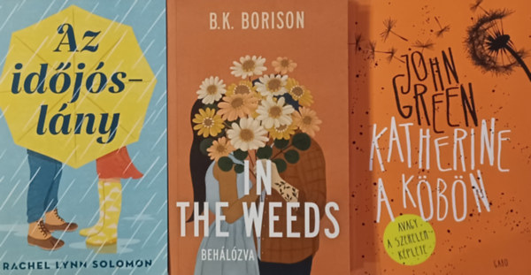 Rachel Lynn Solomon, John Green B.K. Borison - Romantikus knyvek: In the Weeds - Behlzva + Az idjslny +  Katherine a kbn(3 m)