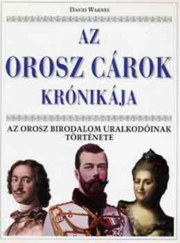 Orosz crok krnikja - Az Orosz Birodalom uralkodinak trtnete