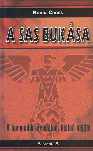 Robin Cross - A sas buksa - A harmadik birodalom utols napjai