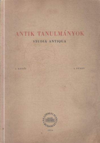 Moravcsik Gyula  (szerk.) - Antik tanulm�nyok-Studia antiqua I. k�tet 4. f�zet