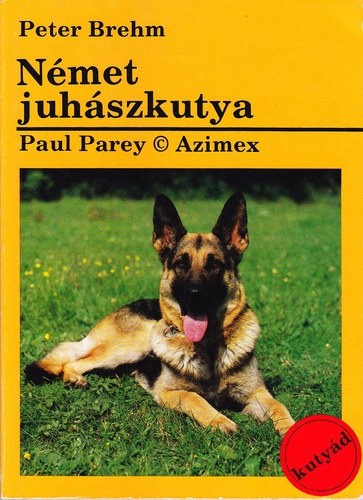 Szerz Peter Brehm Fordt Dnes Joln - Nmet juhszkutya      - Serny munka ldssal jr: A hasznlati kutya - A nmet juhszkutya tenysztse - hasznlati kutyatenyszts -Kikpzs