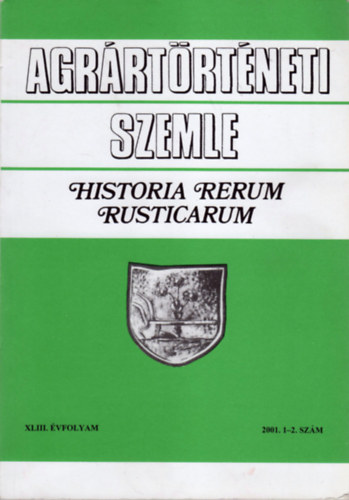 Agr�rt�rt�neti Szemle - Historia Rerum Rusticarum (XLIII. �vf. 2001. 1-2. sz�m)