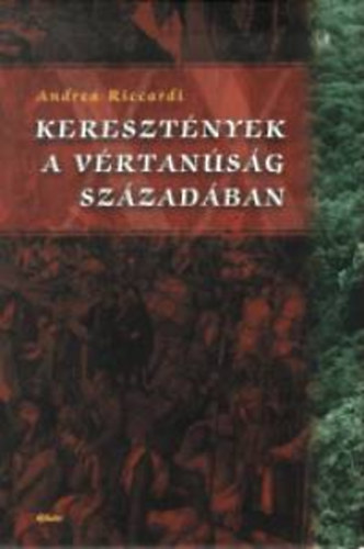 Kereszt�nyek a v�rtan�s�g sz�zad�ban