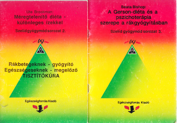 Ute Brookman Beata Bishop - A Gerson-dita s a pszichoterpia szerepe a rkgygytsban + Mregtelent dita - klnleges zekkel