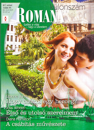 Romana k�l�nsz�m 67. (Hogy cs�kol egy herceg? + Els� �s utols� szerelmem + A cs�b�t�s m�v�szete)