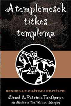 A templomosok titkos temploma - Rennes-Le-Chteau rejtlyei