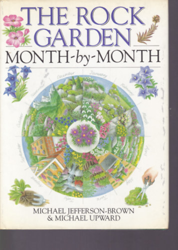Michael Jefferson-Brown - Michael Upward - The Rock Garden Month by Month (A sziklakert - angol nyelv)