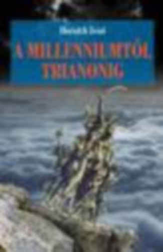 A Milleniumt�l Trianonig