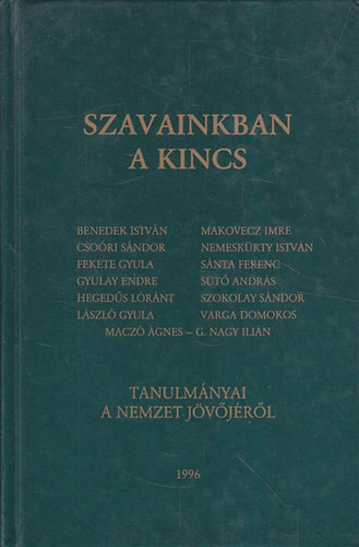 Szavainkban a kincs (Tanulmnyok a nemzet jvjrl)