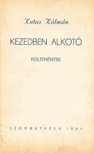 Kutas K�lm�n - Kezedben alkot�