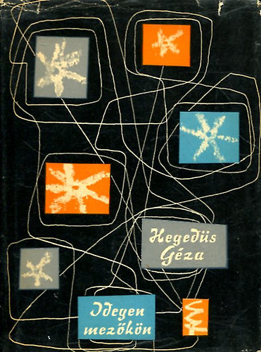 Heged�s G�za - Idegen mez�k�n (V�logatott m�ford�t�sok)