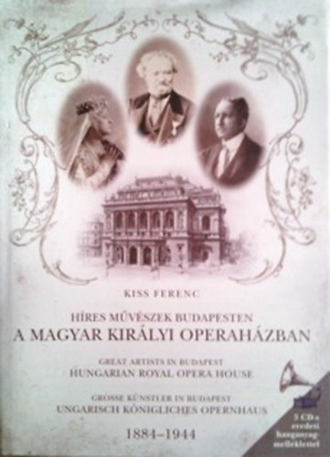 Hres mvszek Budapesten a Magyar Kirlyi Operahzban (3 CD-s eredeti hanganyag-mellklettel)