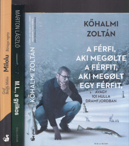 3 db magyar krimi: A frfi, aki meglte a frfit... + ML, a gyilkos + Milolu