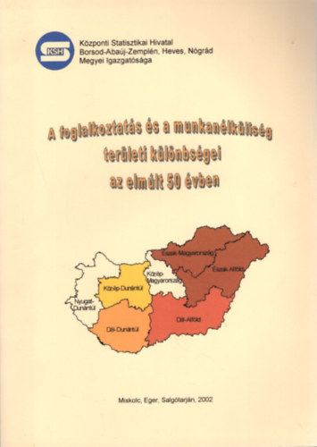 A foglalkoztats s a munkanlklisg terleti klnbsgei az elmlt 50 vben 2002