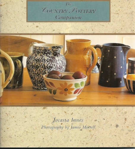 James Merrell  Jocasta Innes (photo) - The Country Pottery Companion