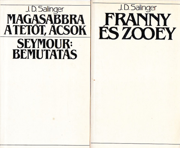Magasabbra a tett, csok; Seymour: bemutats + Franny s Zooey (2 m)