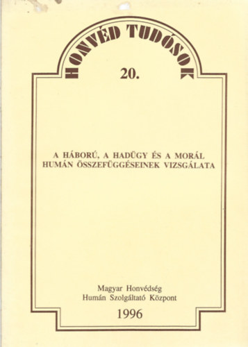 A h�bor�, a had�gy �s a mor�l hum�n �sszef�gg�seinek vizsg�lata