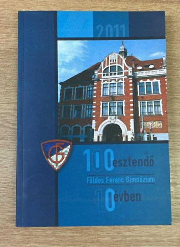 100 esztend� F�lder Ferenc Gimn�zium 10 �vben