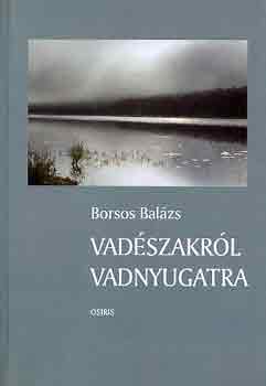 Borsos Balzs - Vadszakrl vadnyugatra