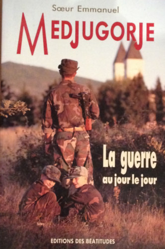 Medjugorje. La guerre au jour le jour.